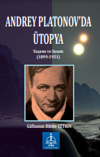 Andrey Platonovda Ütopya Yaşamı Ve Sanatı (1899-1951)